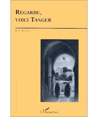 Regarde voici tanger memoire ecrite de tanger depuis 1800