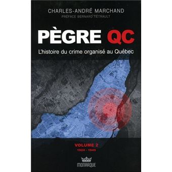 Pègre Qc - L'histoire du crime organisé au Québec Tome 2 - 1924 - 1949