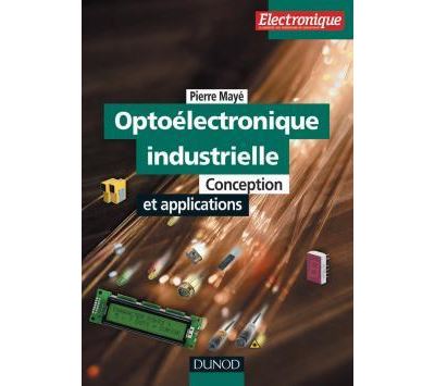 Optoélectronique industrielle - Conception et applications - Pierre Mayé - broché
