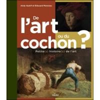 De l'art ou du cochon ? Petite(s) histoire(s) de l'art