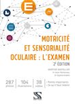 Motricité et sensorialité oculaire : l’examen - 2e ed