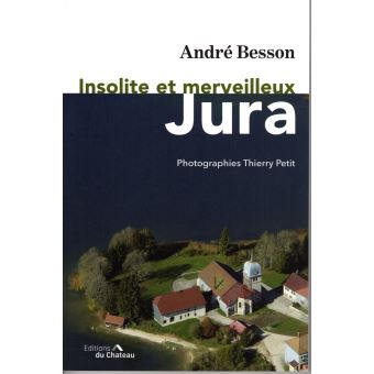 Insolite et merveilleux Jura