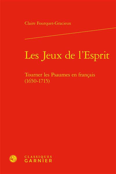 Les Jeux de l'Esprit Tourner les Psaumes en français (1650-1715)