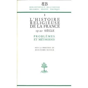 BB n°1 - L'histoire religieuse de la France XIX-XXe siècle - Problèmes et méthodes