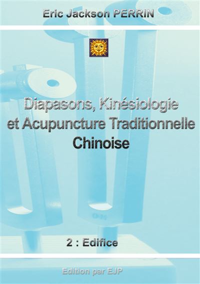 Diapasons, Kinésiologie et Acupuncture Traditionnelle Chinoise - Eric Jackson Perrin - broché