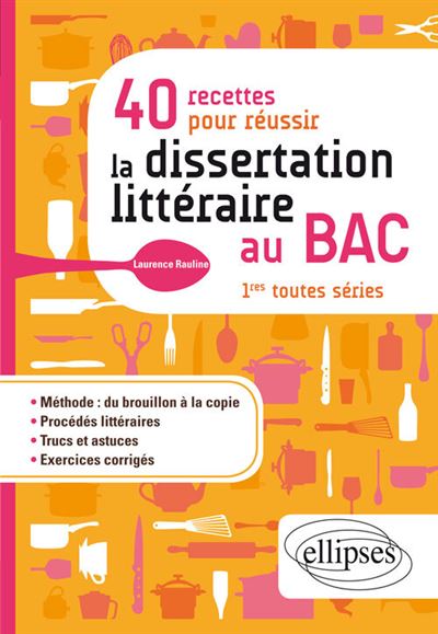 40 recettes pour réussir la dissertation littéraire au Bac1ères toutes séries