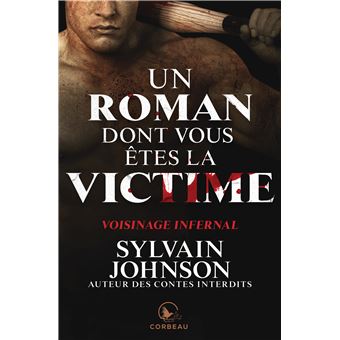 Un roman dont vous êtes la victime - Voisinage infernal