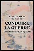 Conduire la guerre - Entretiens sur l'art opératif