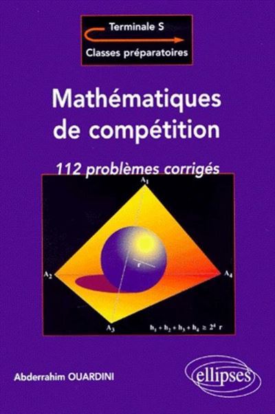 Mathématiques De Compétition, 112 Problèmes Corrigés Pour Terminale ...