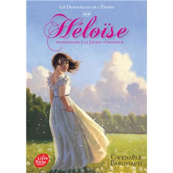 Les Demoiselles De L Empire Heloise Pensionnaire A La Legion D Honneur Tome 1 Les Demoiselles De L Empire Gwenaele Barussaud Poche Achat Livre Fnac
