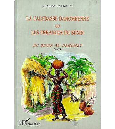 Calebasse dahomeenne ou les errances du benin,1