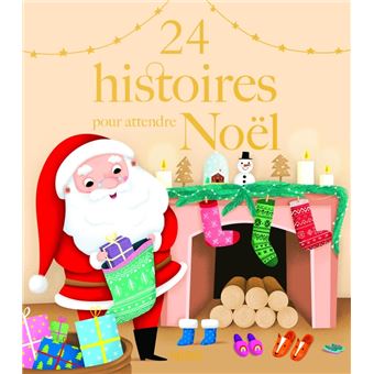 24 Histoires Pour Attendre Noel Broche Collectif Achat Livre Fnac