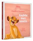 LE ROI LION - Les Contes du bonheur - J'oublie mes soucis - Disney