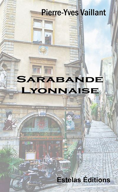 Sarabande Lyonnaise - Pierre-Yves Vaillant - broché