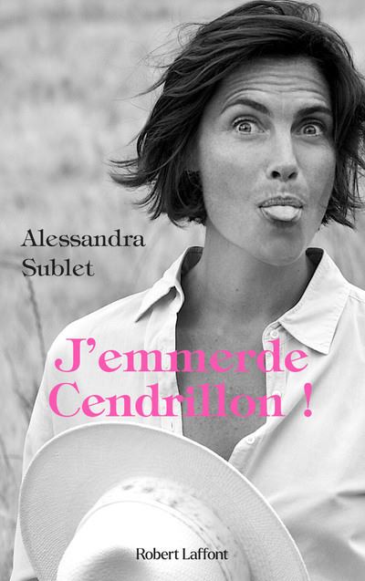 J'emmerde Cendrillon ! - Alessandra Sublet - broché