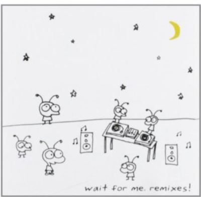 Wait for me remixes