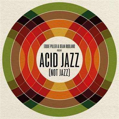 Eddie Piller & Dean Rudland Present : Acid Jazz (Not Jazz)