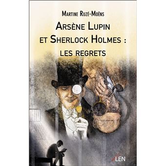 Arsène Lupin et Sherlock Holmes : les regrets