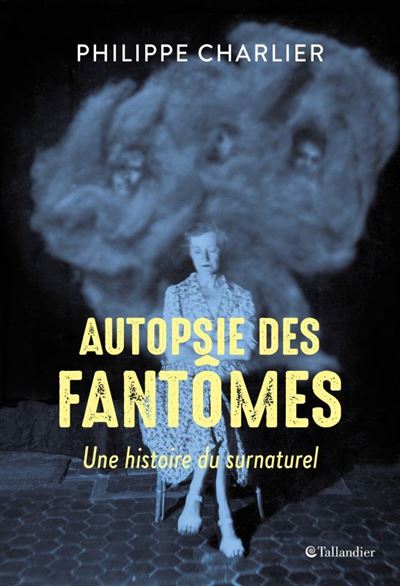 Autopsie des fantômes - Philippe Charlier - broché