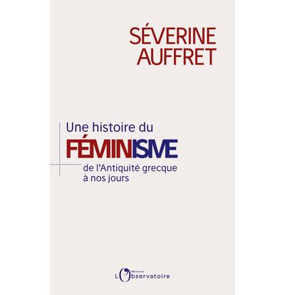 Une histoire du féminisme de l'Antiquité grecque à nos jours