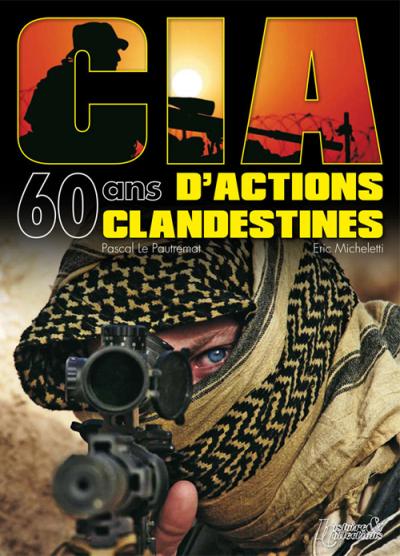 CIA : 60 ans d'action et d'opérations secrètes