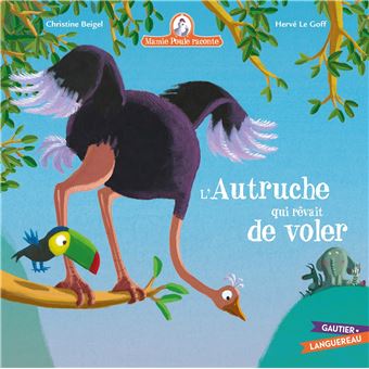 Mamie Poule raconte - L'autruche qui rêvait de voler