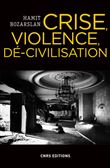 Crise, violence, dé-civilisation