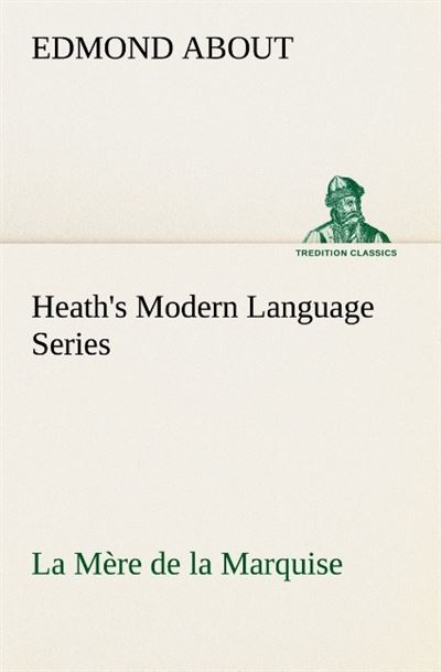 Heath s modern language series la mere de la marquise