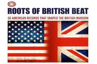 Roots Of British Beat : 50 American records that shaped the British Invasion