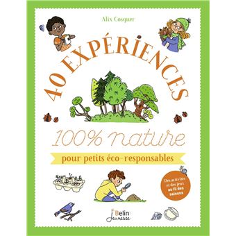40 expériences 100 % nature pour petits éco-responsables