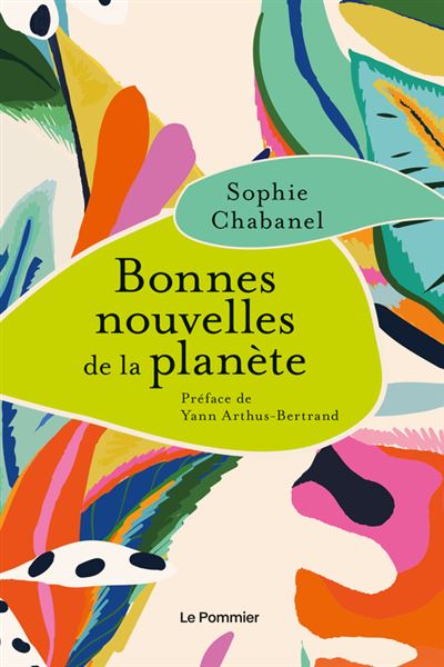 bonnes nouvelles de la planète broché sophie chabanel yann arthus