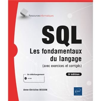 SQL - Les fondamentaux du langage (avec exercices et corrigés) - (5e édition)