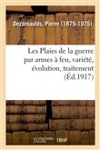 Les Plaies de la guerre par armes à feu, variété, évolution, traitement