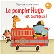 Le pompier Hugo est courageux !