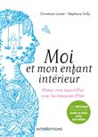 Moi et mon enfant intérieur - Mieux vivre aujourd'hui avec les blessures d'hier