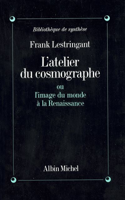 L'Atelier du cosmographe - Frank Lestringant - (donnée non spécifiée)