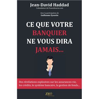 Ce que votre banquier ne vous dira jamais...