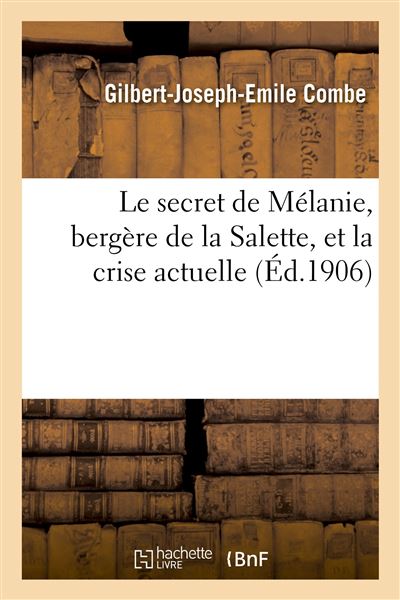 Le secret de melanie, bergere de la salette, et la crise act