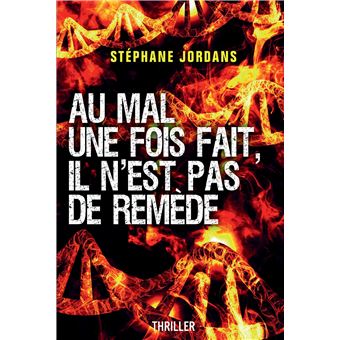 Au Mal une fois fait, il n'est pas de remède.
