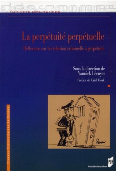 La perpétuité perpétuelle : réflexions sur la réclusion criminelle à perpétuité