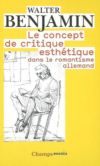 Le Concept de critique esthétique dans le romantisme allemand - Walter Benjamin - Poche