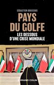 Pays du Golfe - Les dessous d'une crise mondiale