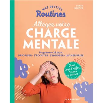 Mes petites routines : Allégez votre charge mentale