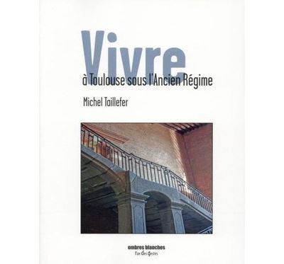 Vivre à Toulouse sous l'ancien régime