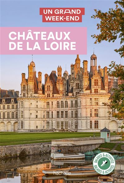 Guide Un Grand Week-End châteaux de la Loire