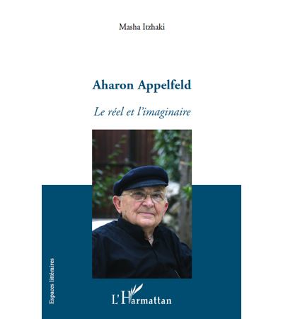Aharon Appelfeld : le réel et l'imaginaire