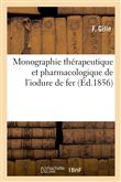 Monographie thérapeutique et pharmacologique de l'iodure de fer, comprenant un bulletin
