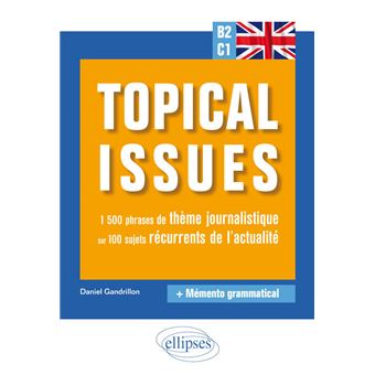 Anglais. Topical issues. 1 500 phrases de thème journalistique sur 100 sujets récurrents de l'actualité (B2-C1)