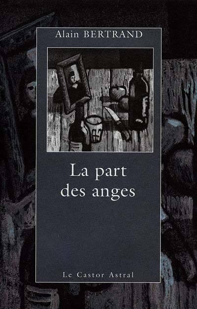 La Part des anges - Alain Bertrand - broché