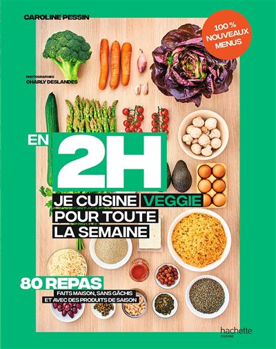En 2 h je cuisine veggie pour toute la semaine